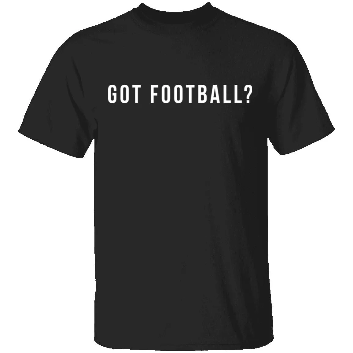 Got Football? T-Shirt