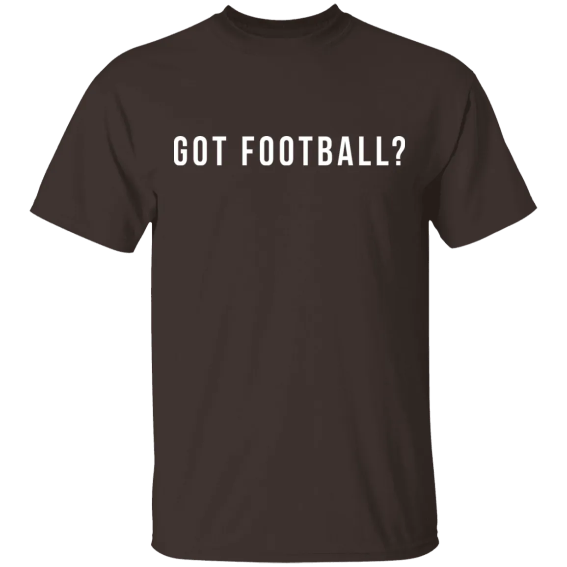 Got Football? T-Shirt