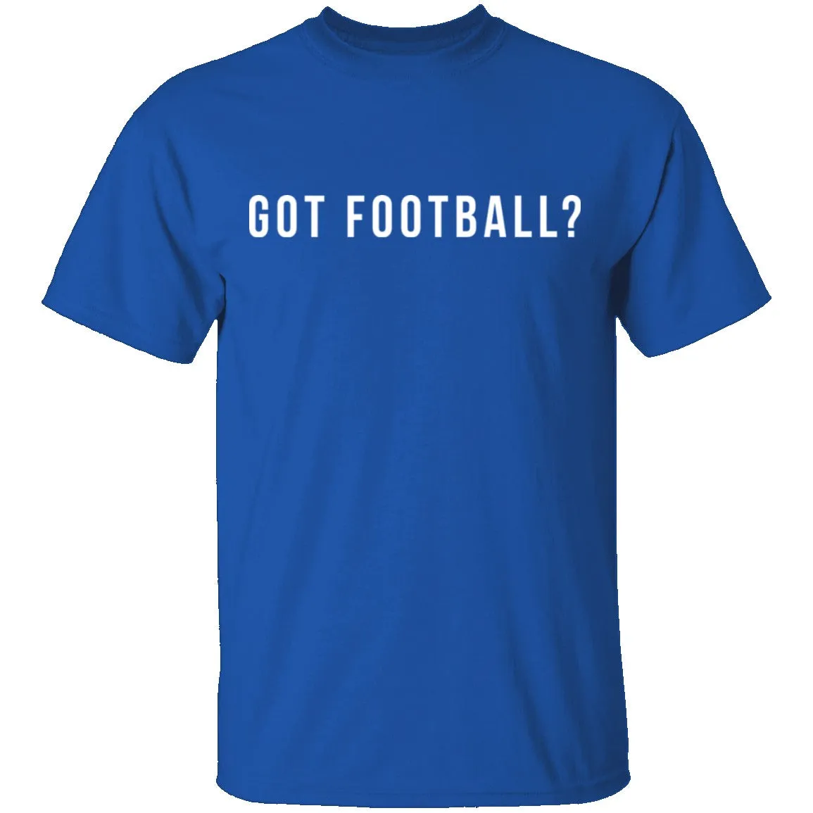 Got Football? T-Shirt