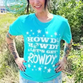 Howdy Howdy Let's Get Rowdy Tee*